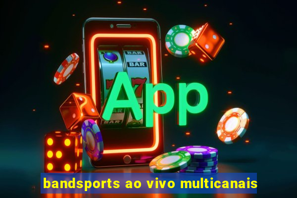 bandsports ao vivo multicanais